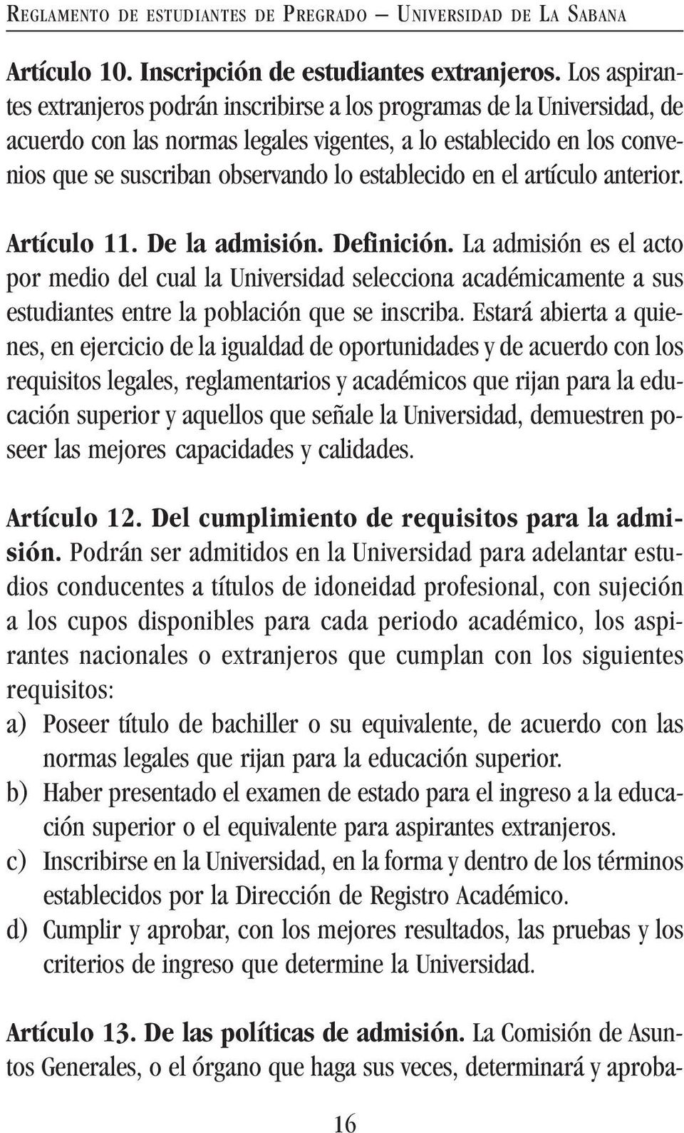 establecido en el artículo anterior. Artículo 11. De la admisión. Definición.
