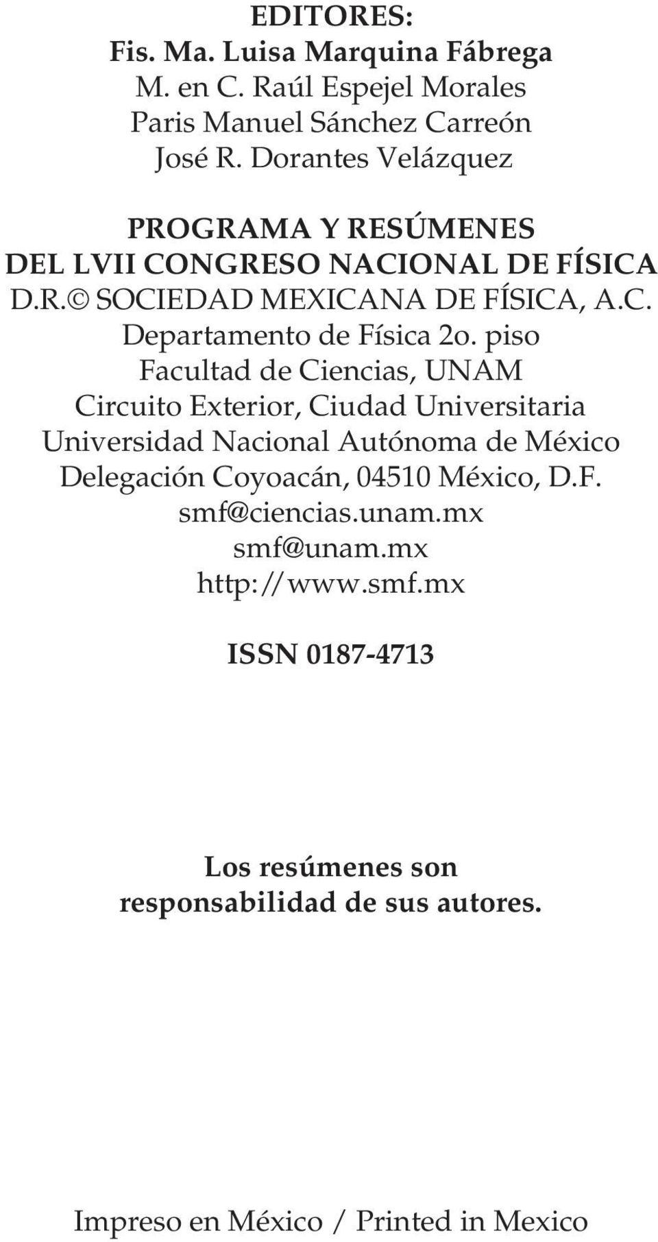 piso Facultad de Ciencias, UNAM Circuito Exterior, Ciudad Universitaria Universidad Nacional Autónoma de México Delegación Coyoacán, 04510
