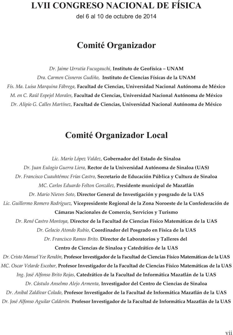 Raúl Espejel Morales, Facultad de Ciencias, Universidad Nacional Autónoma de México Dr. Alipio G.