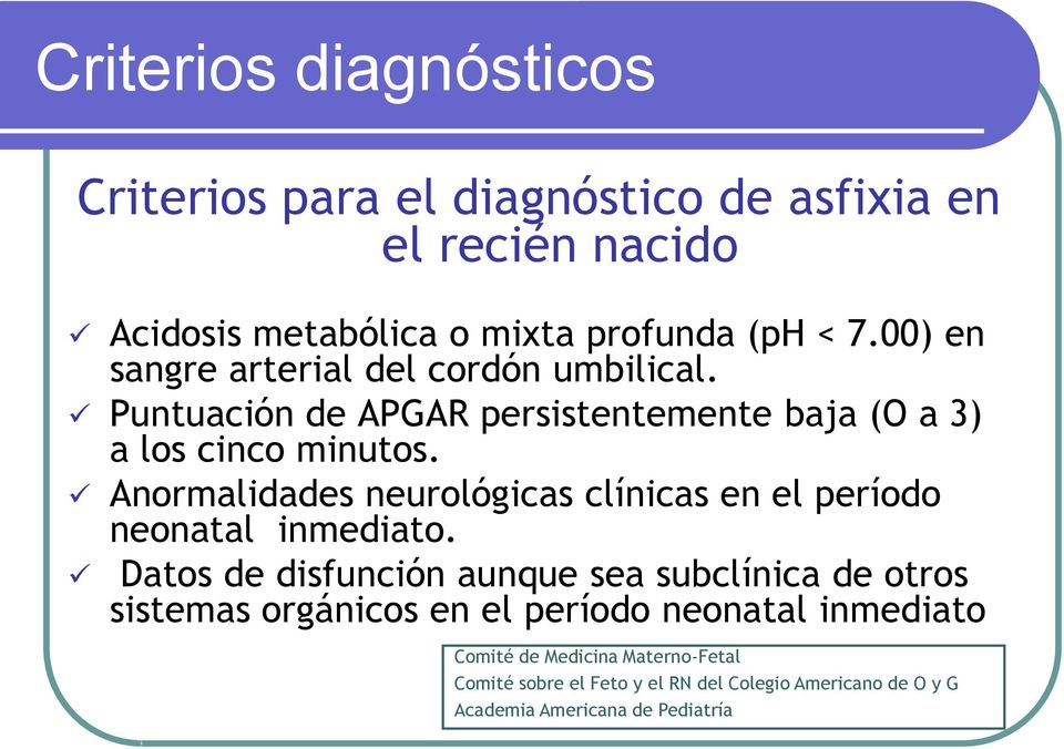 Anormalidades neurológicas clínicas en el período neonatal inmediato.