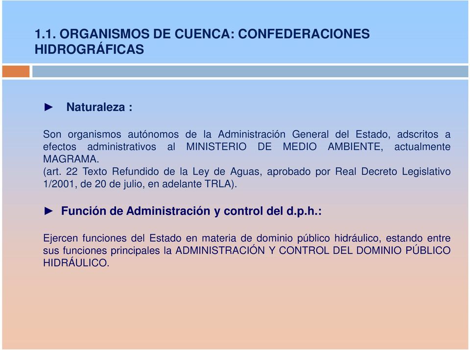 22 Texto Refundido de la Ley de Aguas, aprobado por Real Decreto Legislativo 1/2001, de 20 de julio, en adelante TRLA).