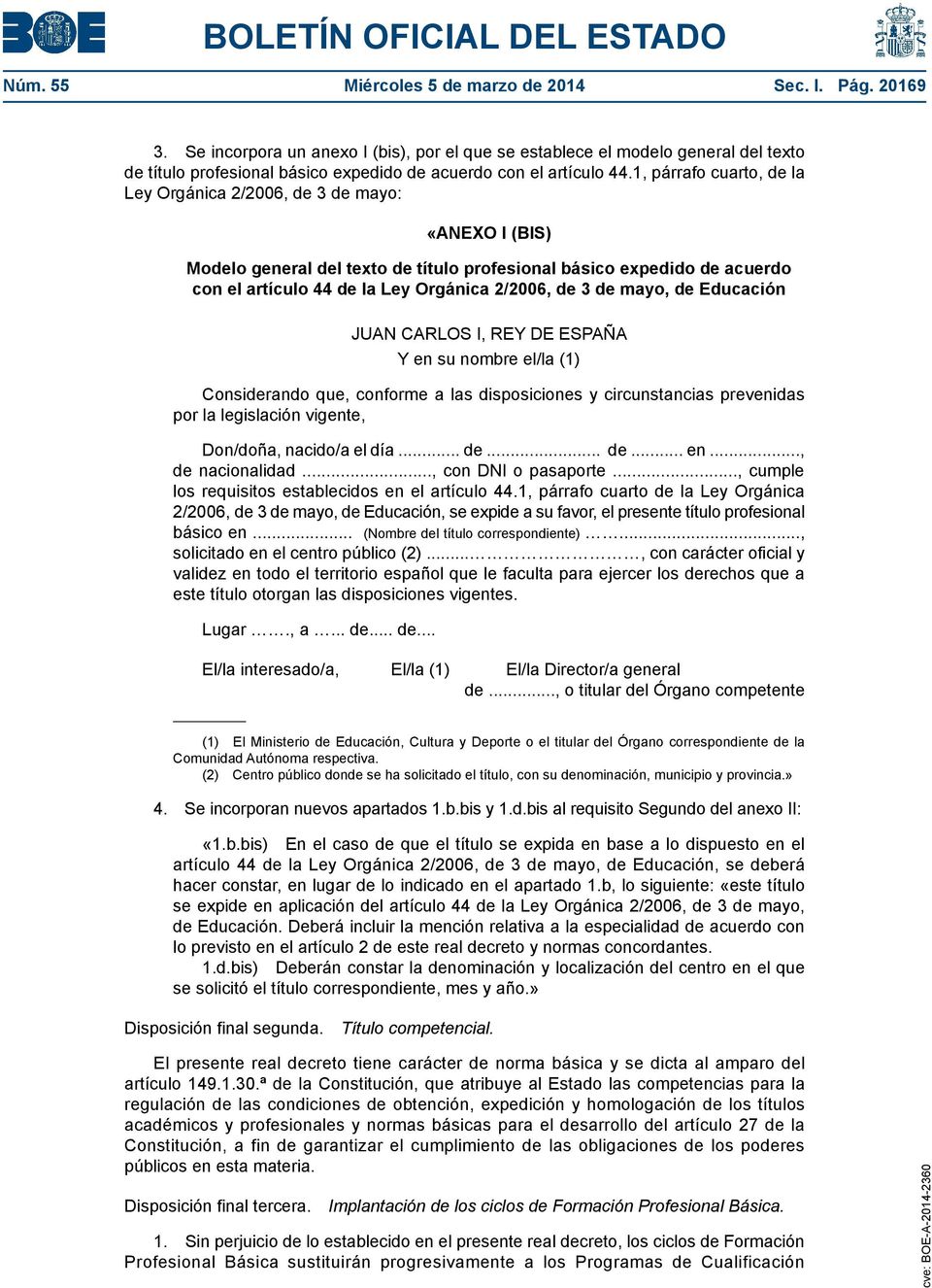 1, párrafo cuarto, de la Ley Orgánica 2/2006, de 3 de mayo: «ANEXO I (BIS) Modelo general del texto de título profesional básico expedido de acuerdo con el artículo 44 de la Ley Orgánica 2/2006, de 3
