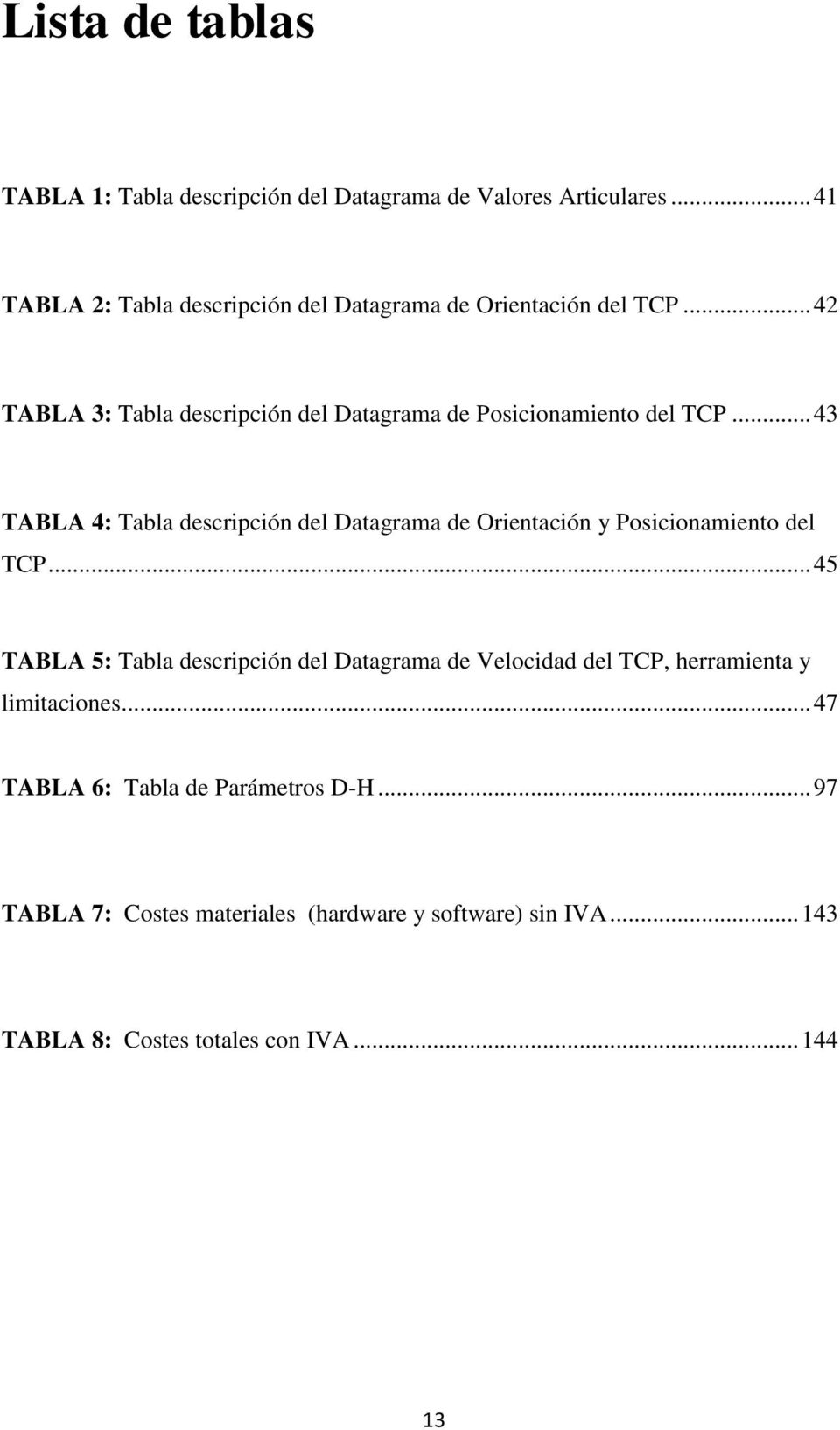 .. 42 TABLA 3: Tabla descripción del Datagrama de Posicionamiento del TCP.