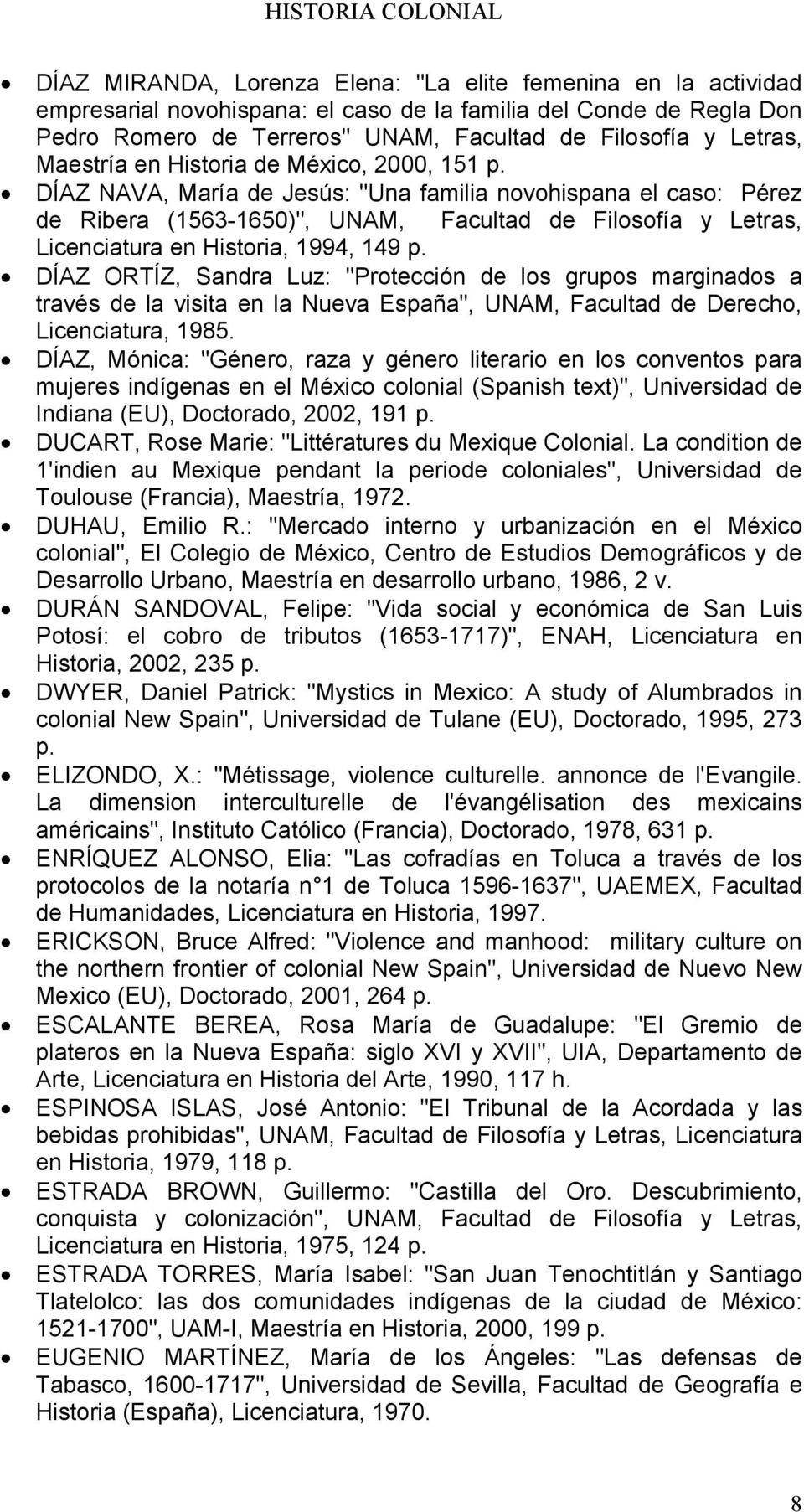 DÍAZ NAVA, María de Jesús: "Una familia novohispana el caso: Pérez de Ribera (1563-1650)", UNAM, Facultad de Filosofía y Letras, Licenciatura en Historia, 1994, 149 p.