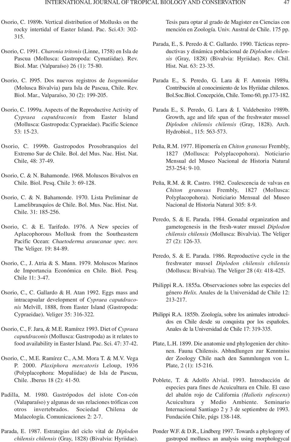 Dos nuevos registros de Isognomidae (Molusca Bivalvia) para Isla de Pascua, Chile. Rev. Biol. Mar., Valparaíso, 30 (2): 199-205. Osorio, C. 1999a.