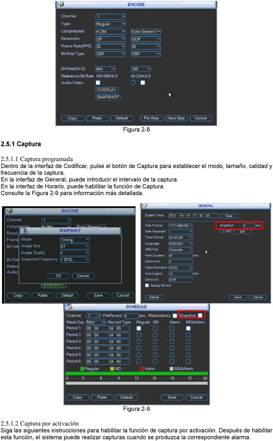 1 Captura programada Dentro de la interfaz de Codificar, pulse el botón de Captura para establecer el modo, tamaño, calidad y frecuencia de la captura.