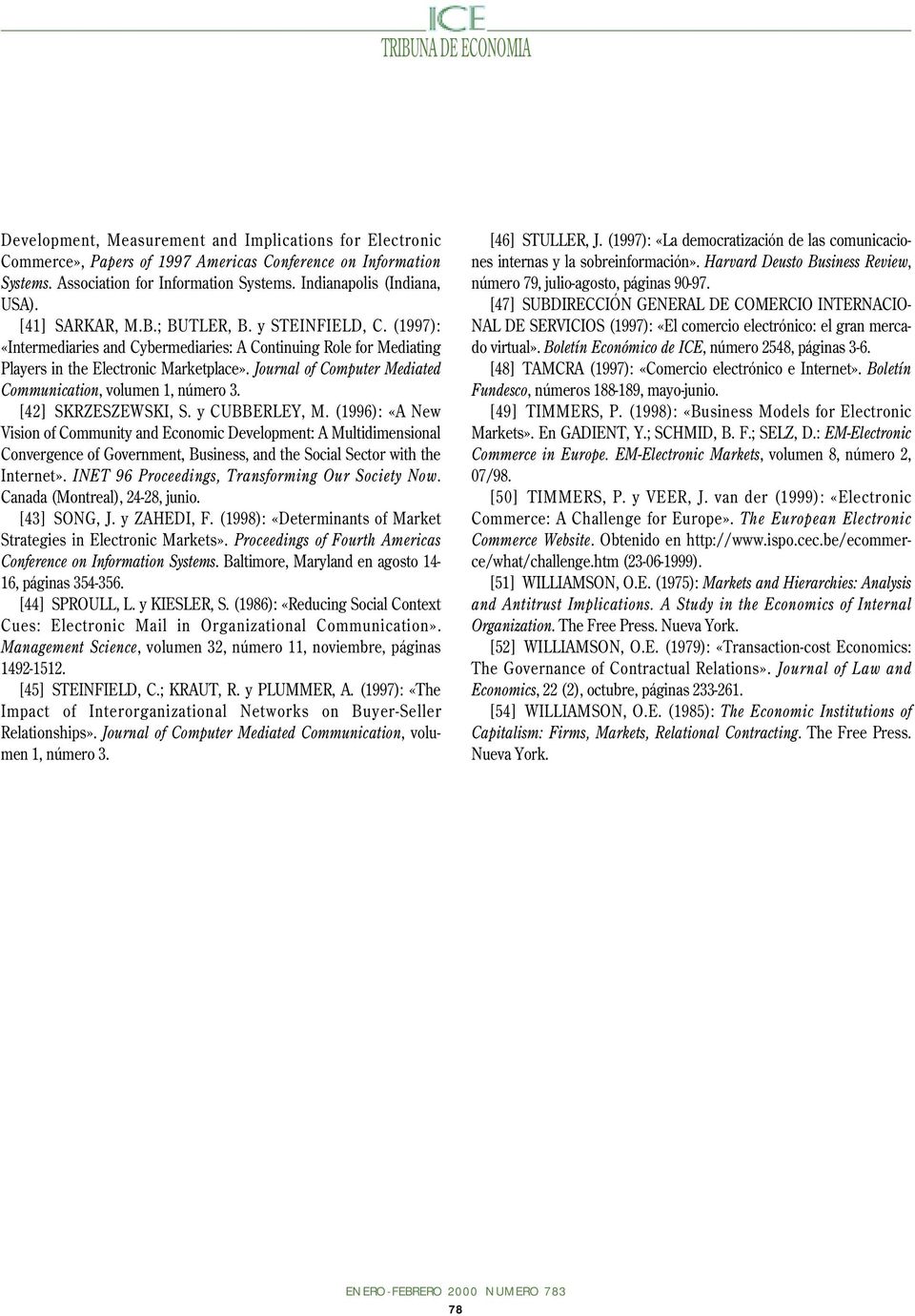 Journal of Computer Mediated Communication, volumen 1, número 3. [42] SKRZESZEWSKI, S. y CUBBERLEY, M.