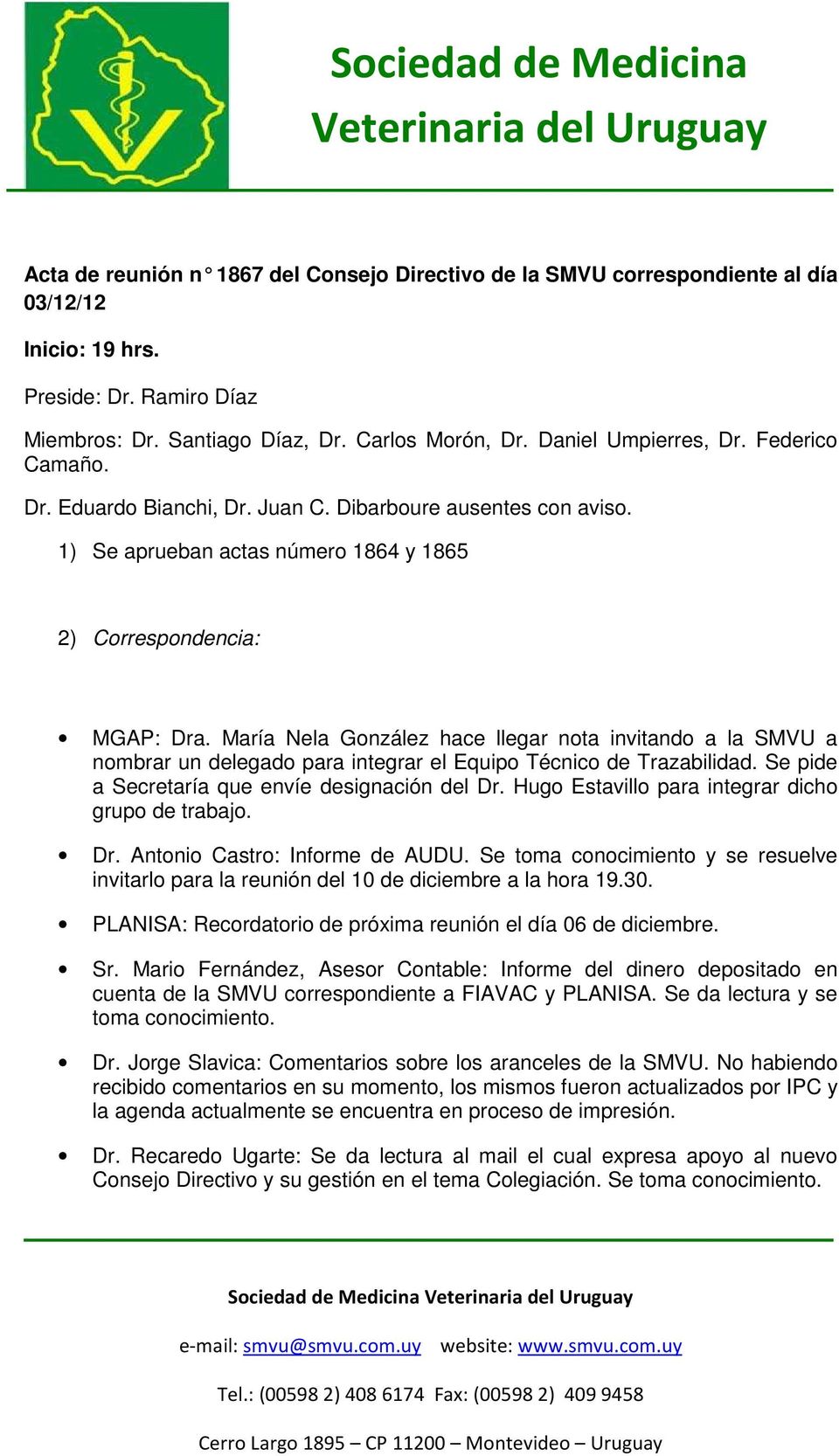 María Nela González hace llegar nota invitando a la SMVU a nombrar un delegado para integrar el Equipo Técnico de Trazabilidad. Se pide a Secretaría que envíe designación del Dr.