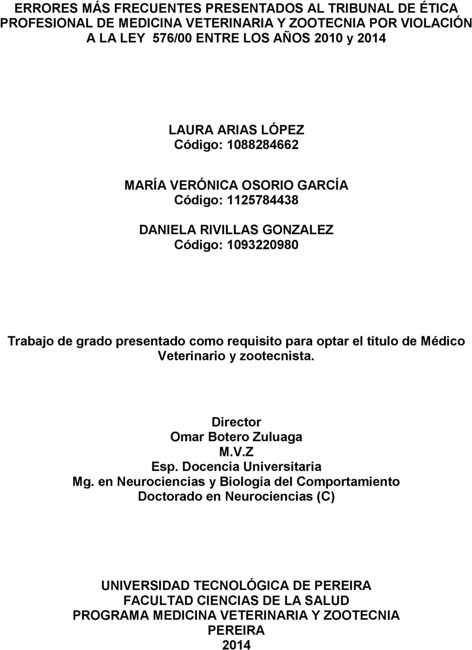 requisito para optar el título de Médico Veterinario y zootecnista. Director Omar Botero Zuluaga M.V.Z Esp. Docencia Universitaria Mg.