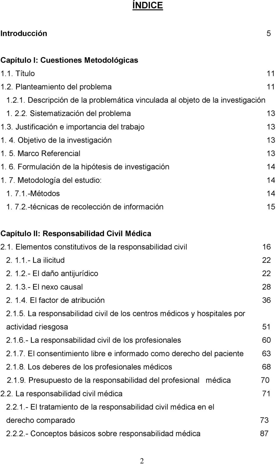 Metodología del estudio: 14 1. 7.1.-Métodos 14 1. 7.2.-técnicas de recolección de información 15 Capítulo II: Responsabilidad Civil Médica 2.1. Elementos constitutivos de la responsabilidad civil 16 2.