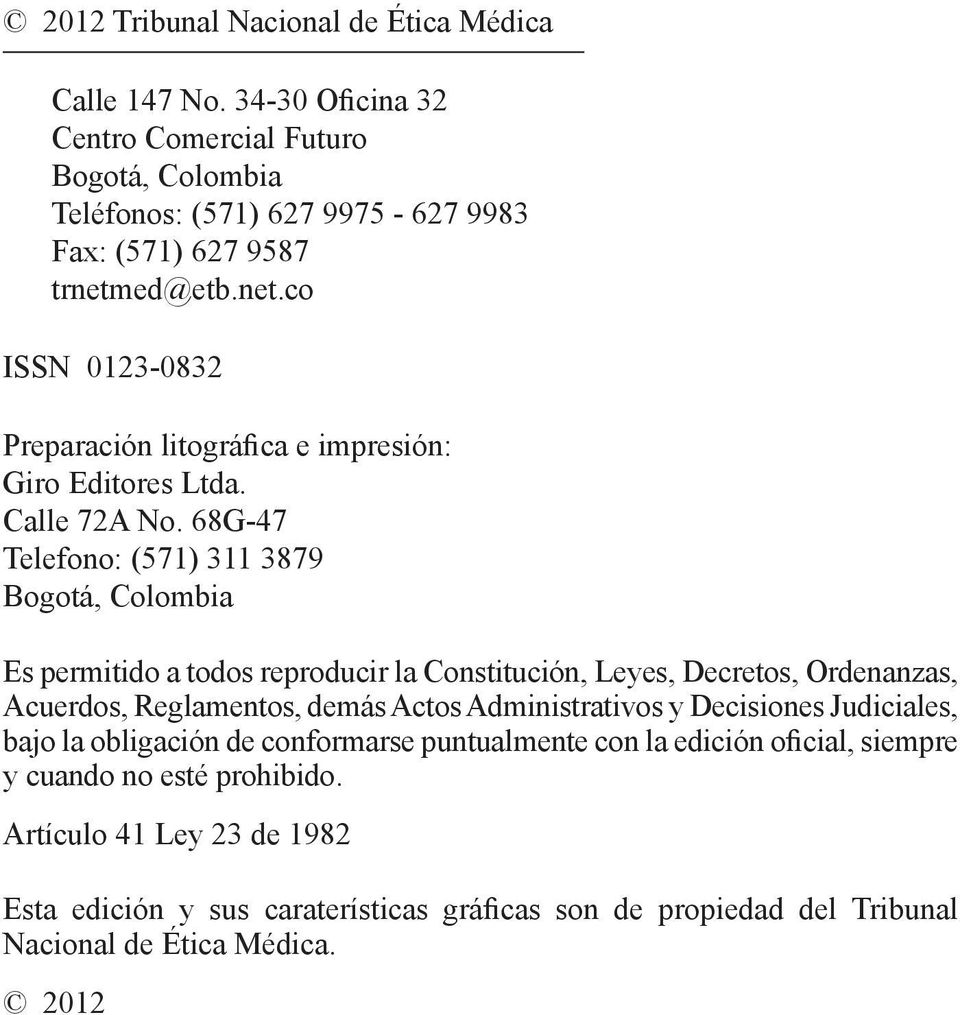 ed@etb.net.co ISSN 0123-0832 Preparación litográfica e impresión: Giro Editores Ltda. Calle 72A No.