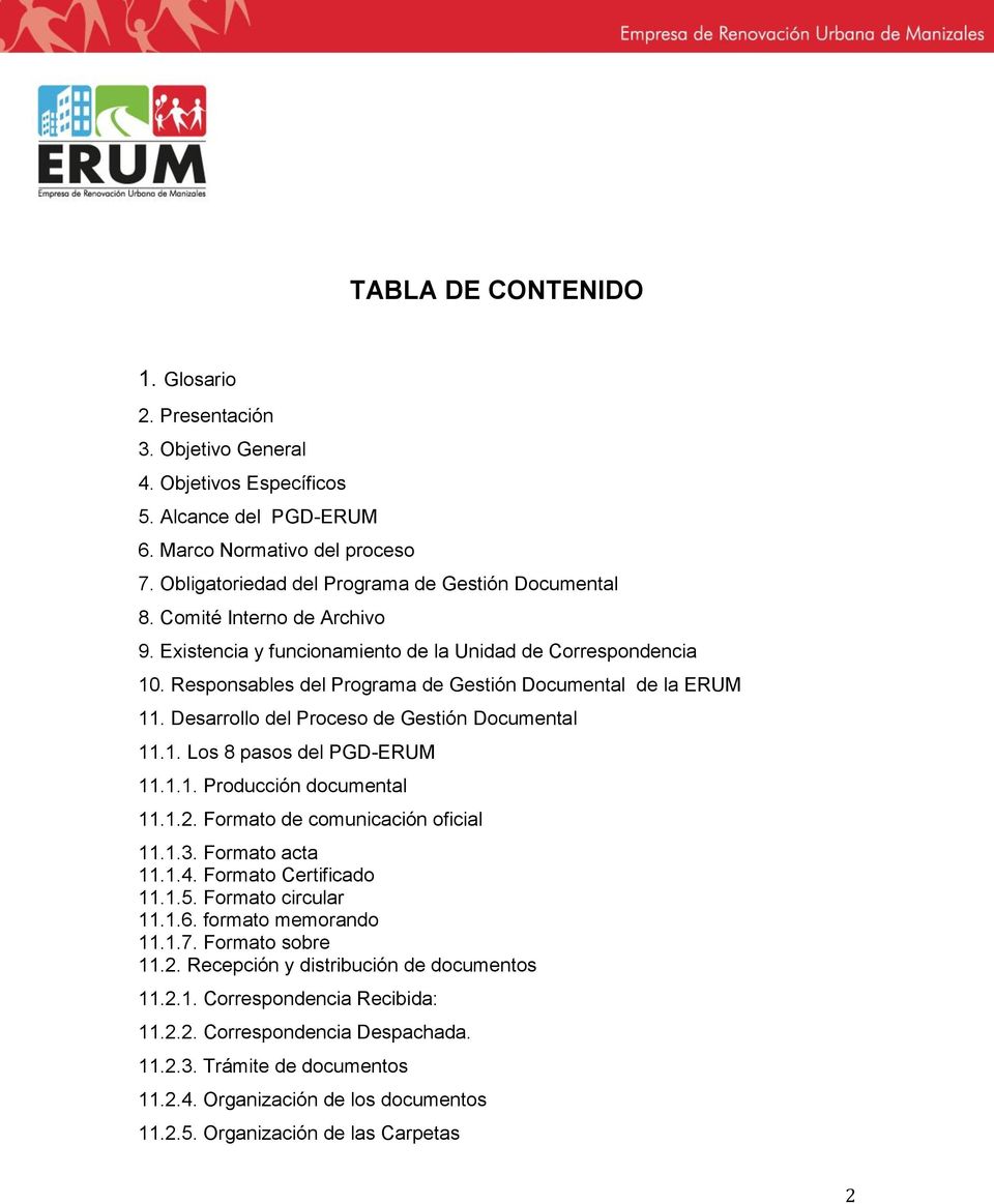 Responsables del Programa de Gestión Documental de la ERUM 11. Desarrollo del Proceso de Gestión Documental 11.1. Los 8 pasos del PGD-ERUM 11.1.1. Producción documental 11.1.2.