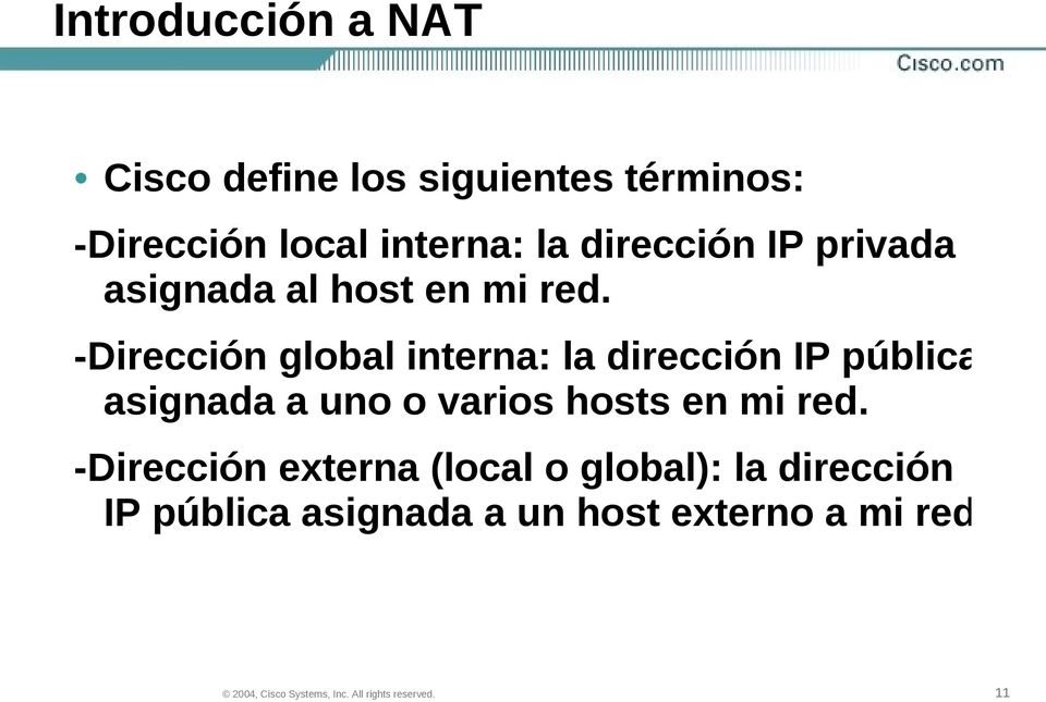 -Dirección global interna: la dirección IP pública asignada a uno o varios hosts