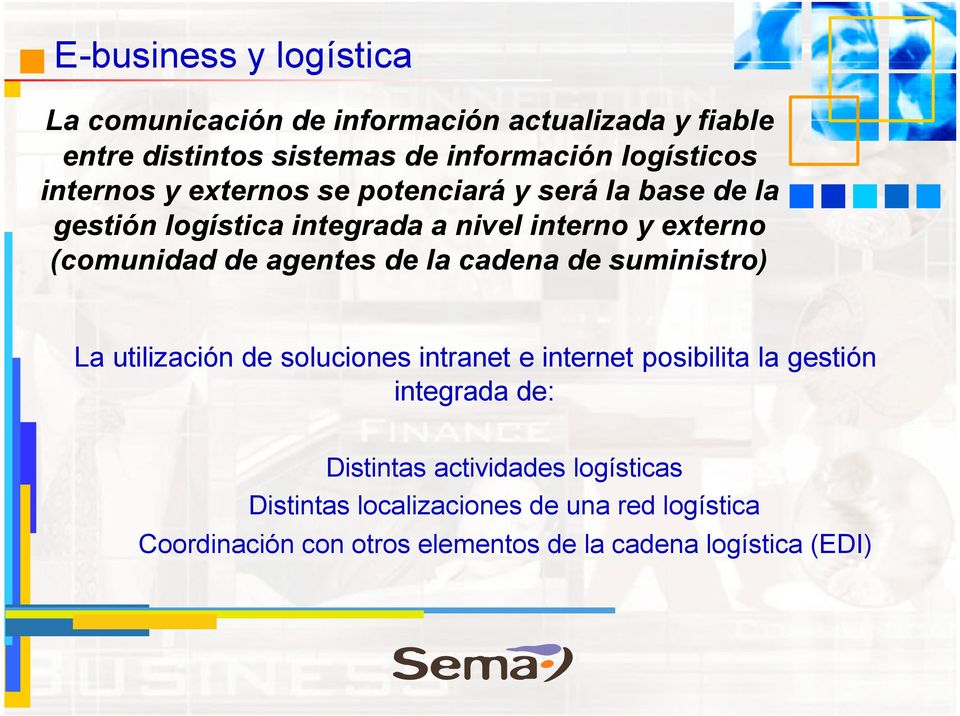 agentes de la cadena de suministro) La utilización de soluciones intranet e internet posibilita la gestión integrada de: