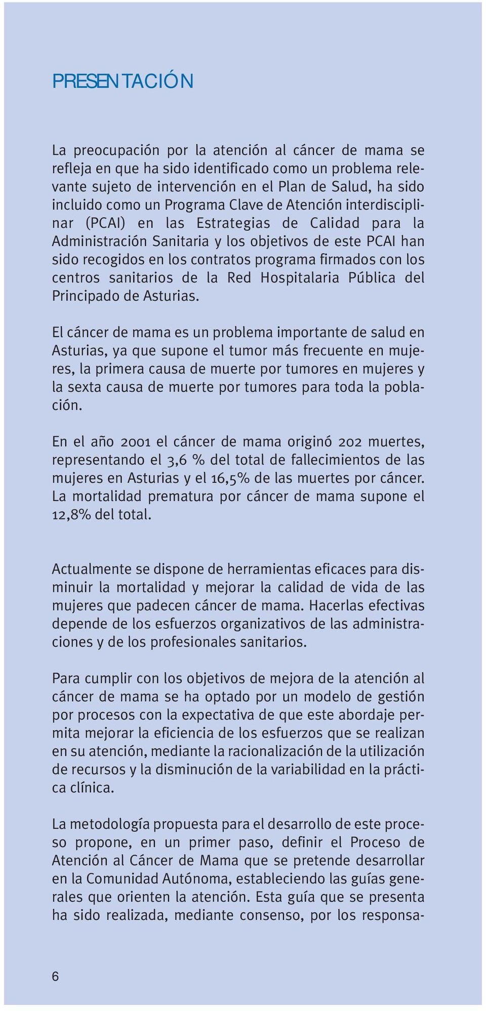 con los centros sanitarios de la Red Hospitalaria Pública del Principado de Asturias.
