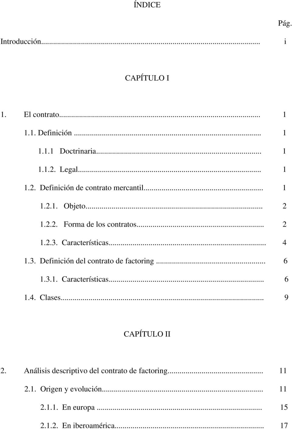 Características... 4 1.3. Definición del contrato de factoring... 6 1.3.1. Características... 6 1.4. Clases.