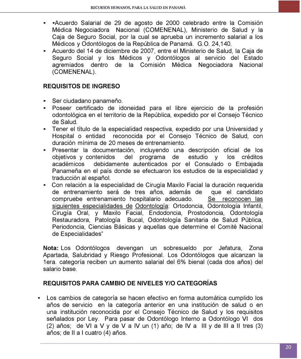Acuerdo del 14 de diciembre de 2007, entre el Ministerio de Salud, la Caja de Seguro Social y los Médicos y Odontólogos al servicio del Estado agremiados dentro de la Comisión Médica Negociadora