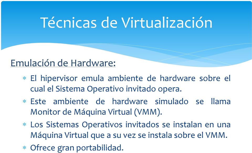 Este ambiente de hardware simulado se llama Monitor de Máquina Virtual (VMM).