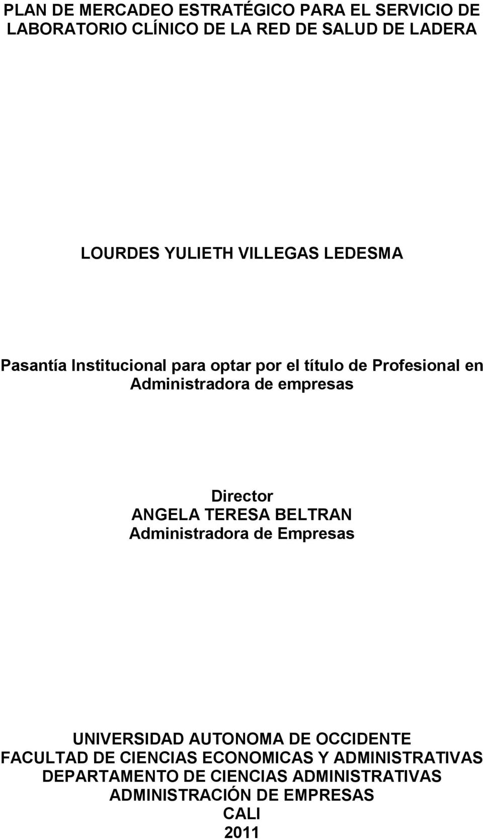 empresas Director ANGELA TERESA BELTRAN Administradora de Empresas UNIVERSIDAD AUTONOMA DE OCCIDENTE FACULTAD