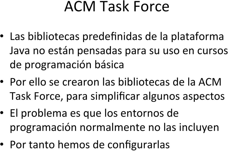 bibliotecas de la ACM Task Force, para simplificar algunos aspectos El problema es