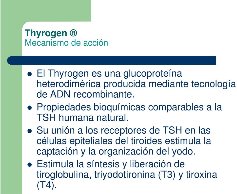 Su unión a los receptores de TSH en las células epiteliales del tiroides estimula la captación y la