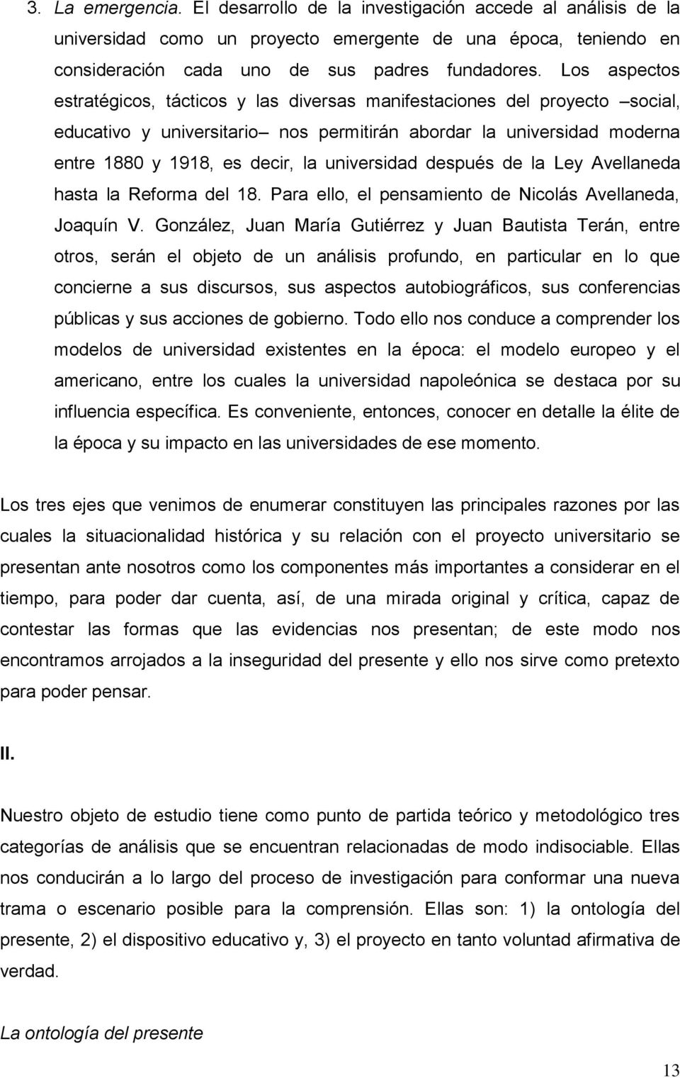 universidad después de la Ley Avellaneda hasta la Reforma del 18. Para ello, el pensamiento de Nicolás Avellaneda, Joaquín V.