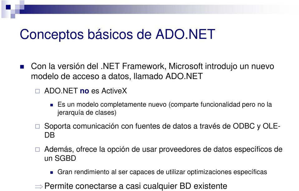 NET no es ActiveX Es un modelo completamente nuevo (comparte funcionalidad pero no la jerarquía de clases) Soporta comunicación