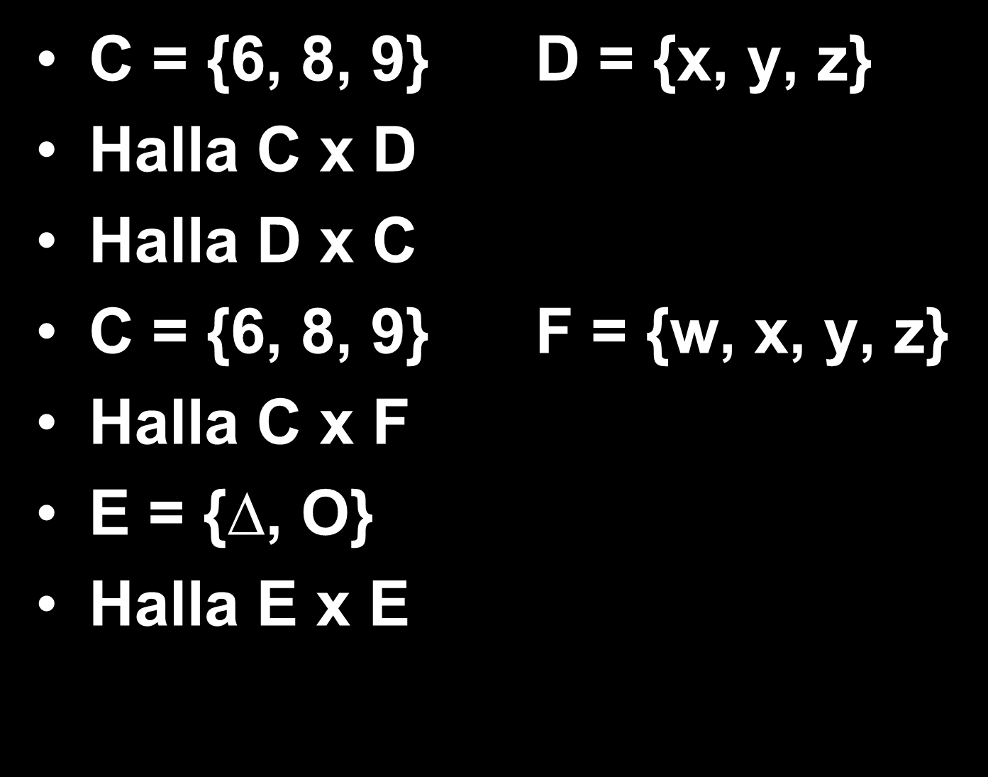 Ejemplos C = {6, 8, 9} D = {x, y, z} Halla C x D Halla D x C C