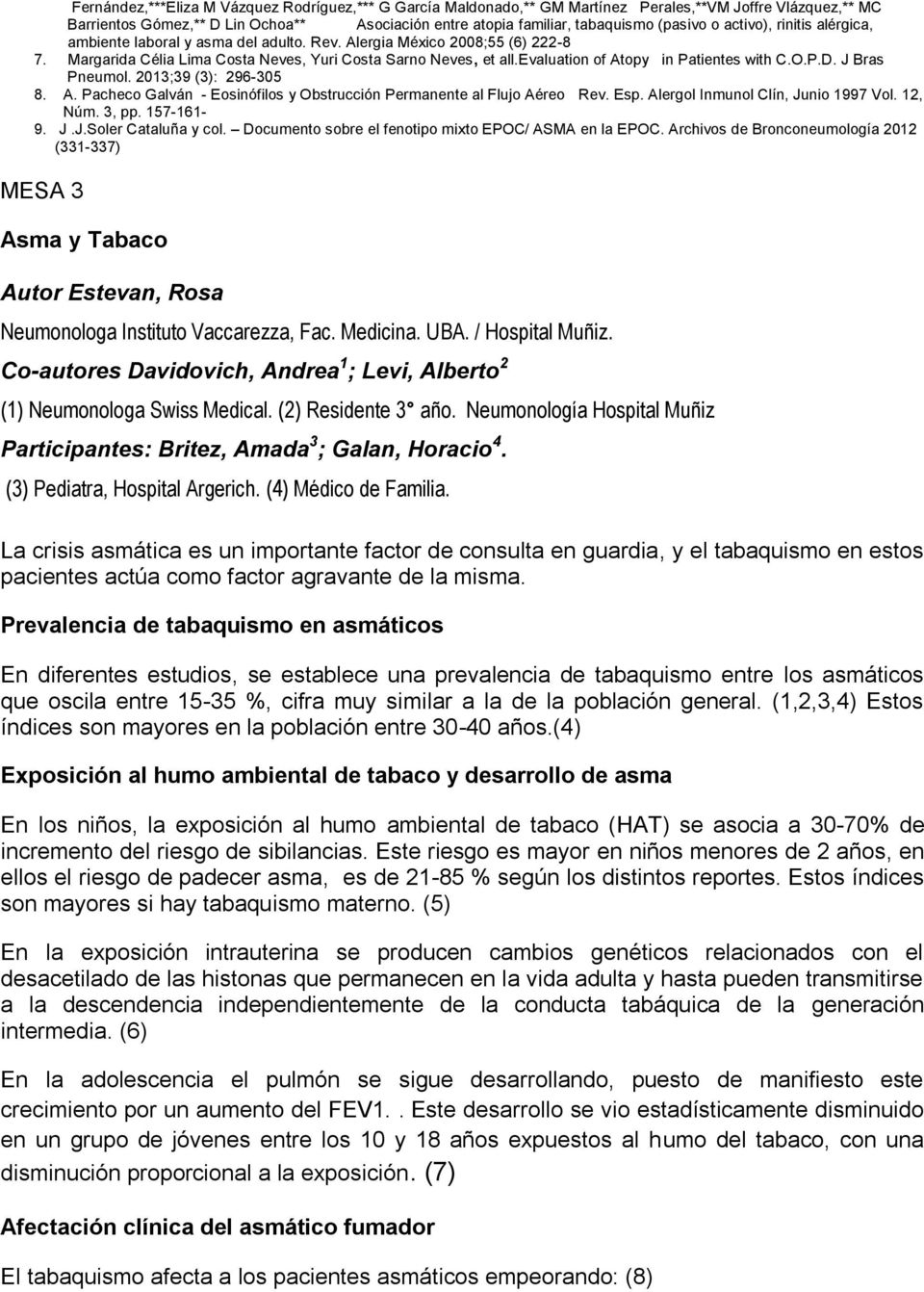 evaluation of Atopy in Patientes with C.O.P.D. J Bras Pneumol. 2013;39 (3): 296-305 8. A. Pacheco Galván - Eosinófilos y Obstrucción Permanente al Flujo Aéreo Rev. Esp.