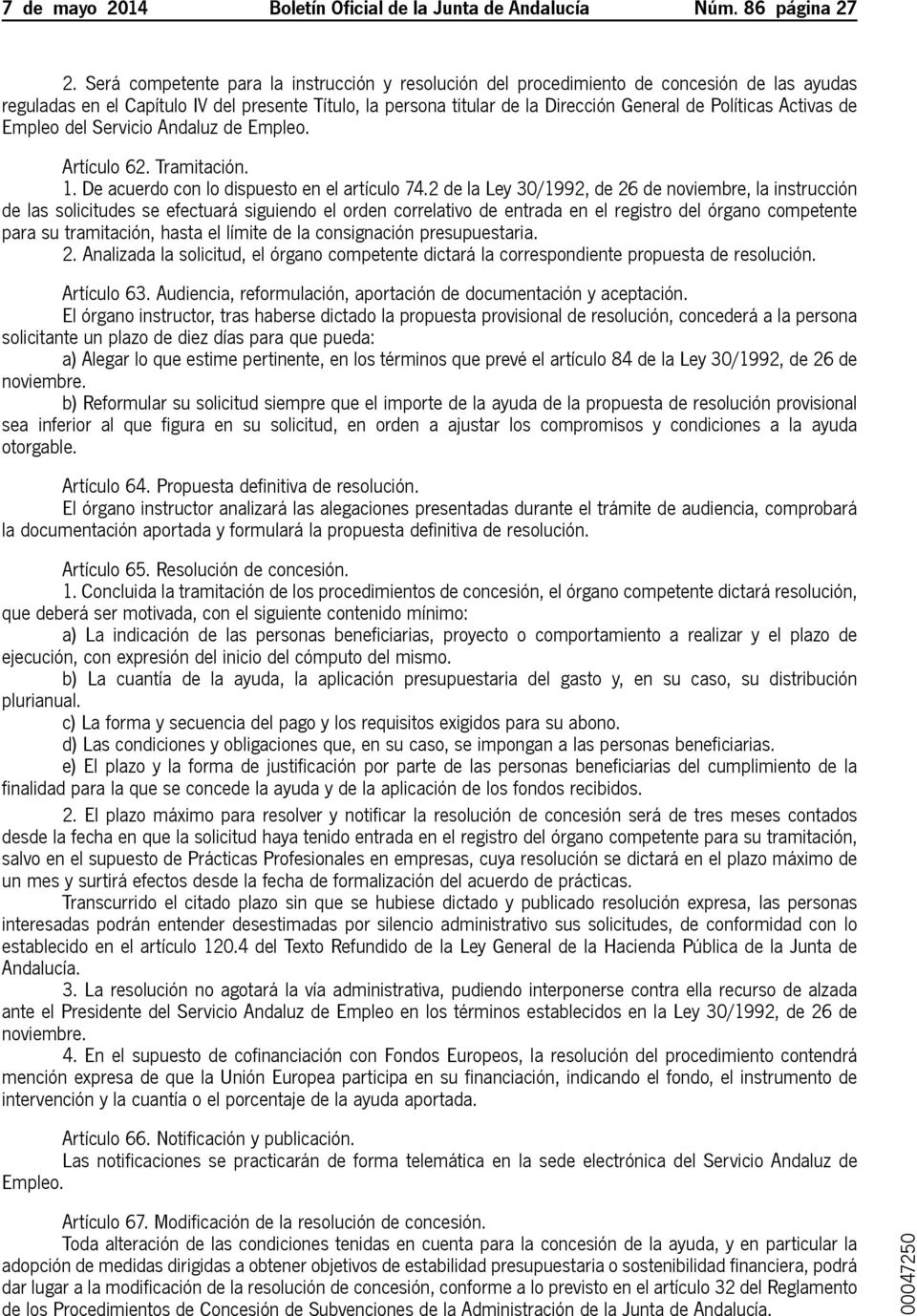 Activas de Empleo del Servicio Andaluz de Empleo. Artículo 62. Tramitación. 1. De acuerdo con lo dispuesto en el artículo 74.
