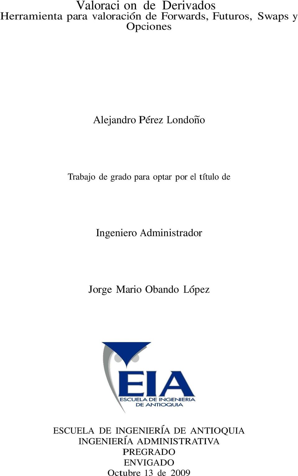 título de Ingeniero Administrador Jorge Mario Obdo López ESCUELA DE