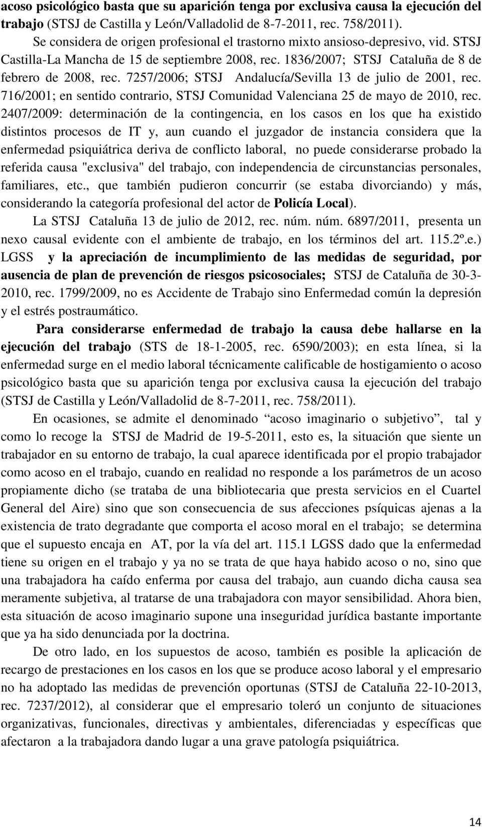 7257/2006; STSJ Andalucía/Sevilla 13 de julio de 2001, rec. 716/2001; en sentido contrario, STSJ Comunidad Valenciana 25 de mayo de 2010, rec.