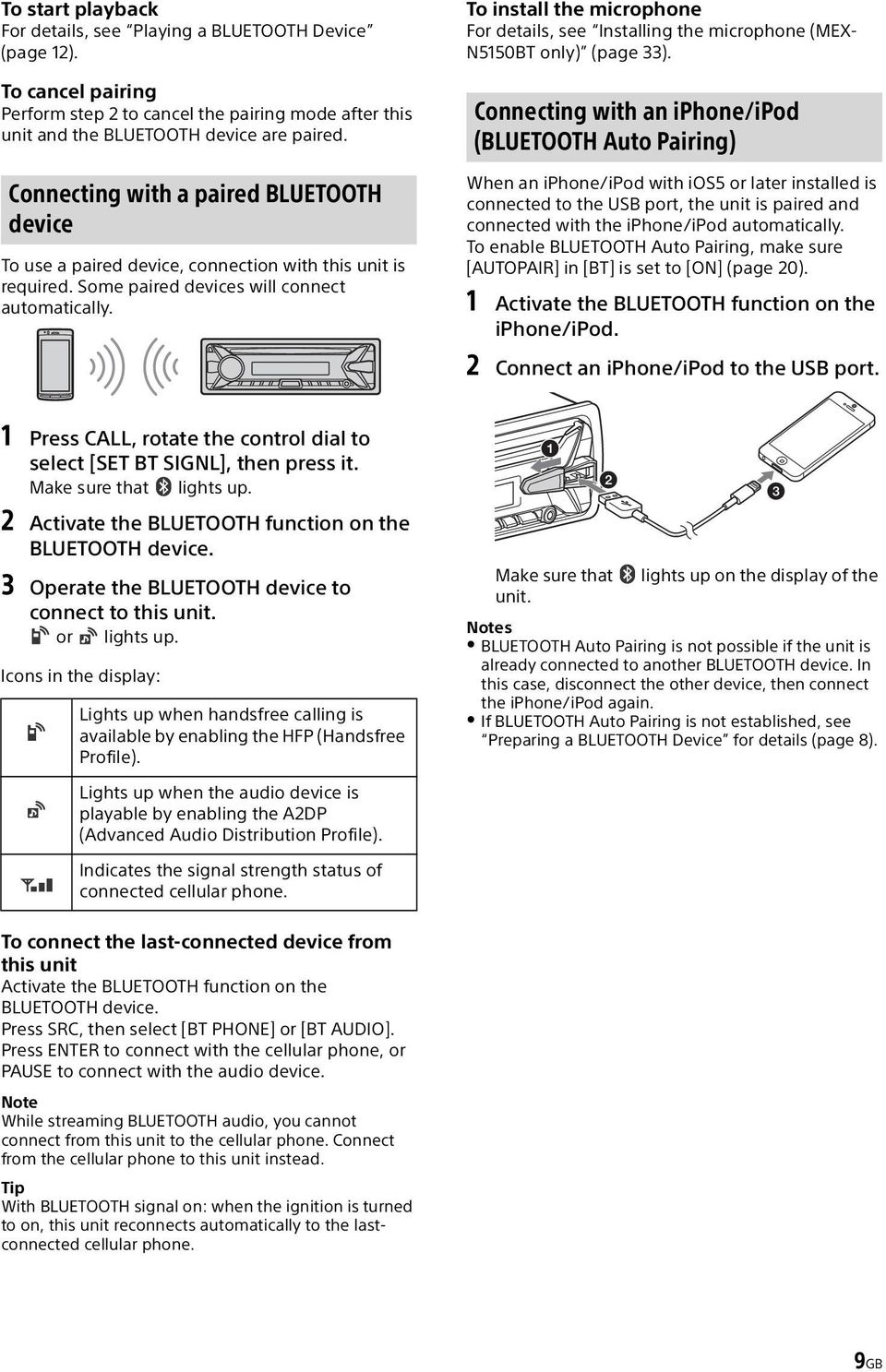 To install the microphone For details, see Installing the microphone (MEX- N5150BT only) (page 33).