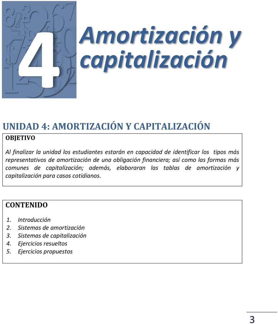 más comunes de capitalización; además, elaboraran las tablas de amortización y capitalización para casos cotidianos.