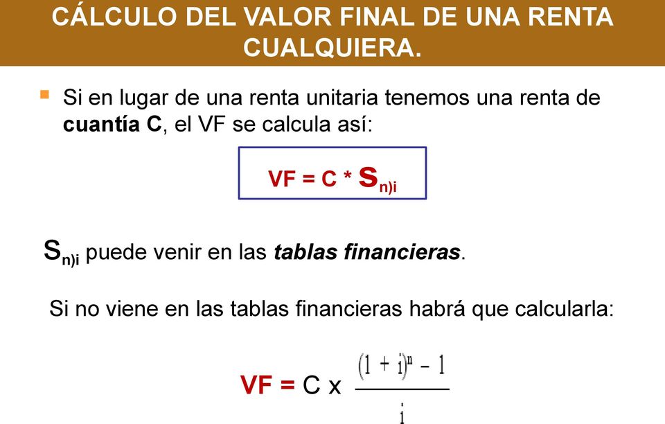 el VF se calcula así: VF = C * s n)i s n)i puede venir en las