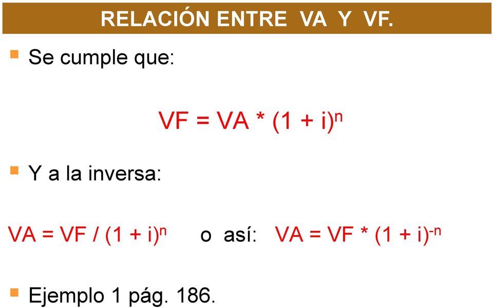 i) n VA = VF / (1 + i) n o así: VA