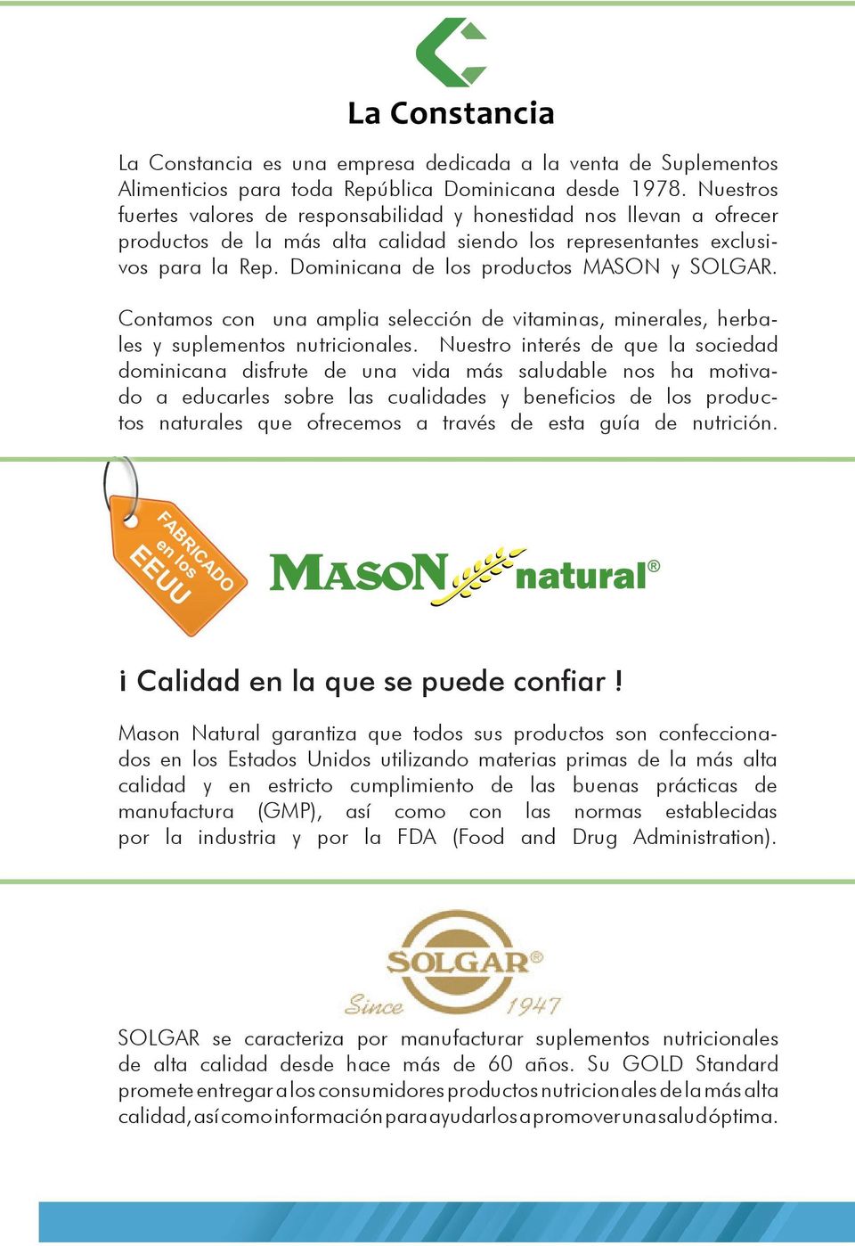 Dominicana de los productos MASON y SOLGAR. Contamos con una amplia selección de vitaminas, minerales, herbales y suplementos nutricionales.