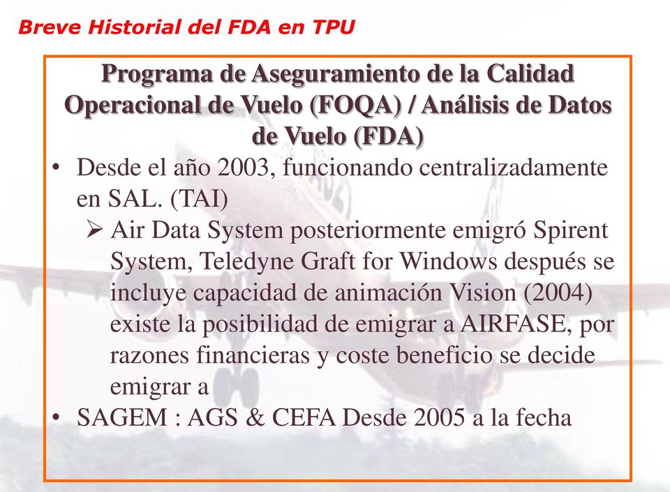 (TAI) Air Data System posteriormente emigró Spirent System, Teledyne Graft for Windows después se incluye capacidad de