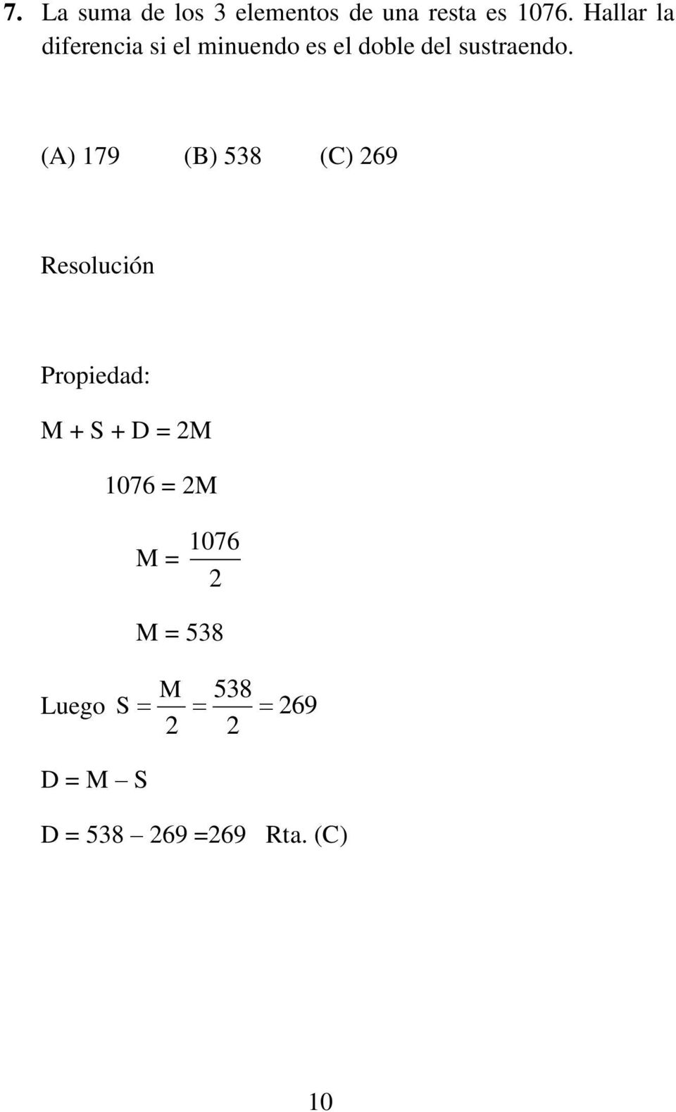 (A) 179 (B) 538 (C) 269 Resolución Propiedad: M + S + D = 2M 1076