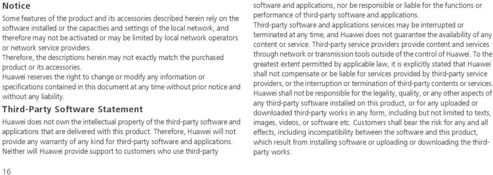 Huawei reserves the right to change or modify any information or specifications contained in this document at any time without prior notice and without any liability.
