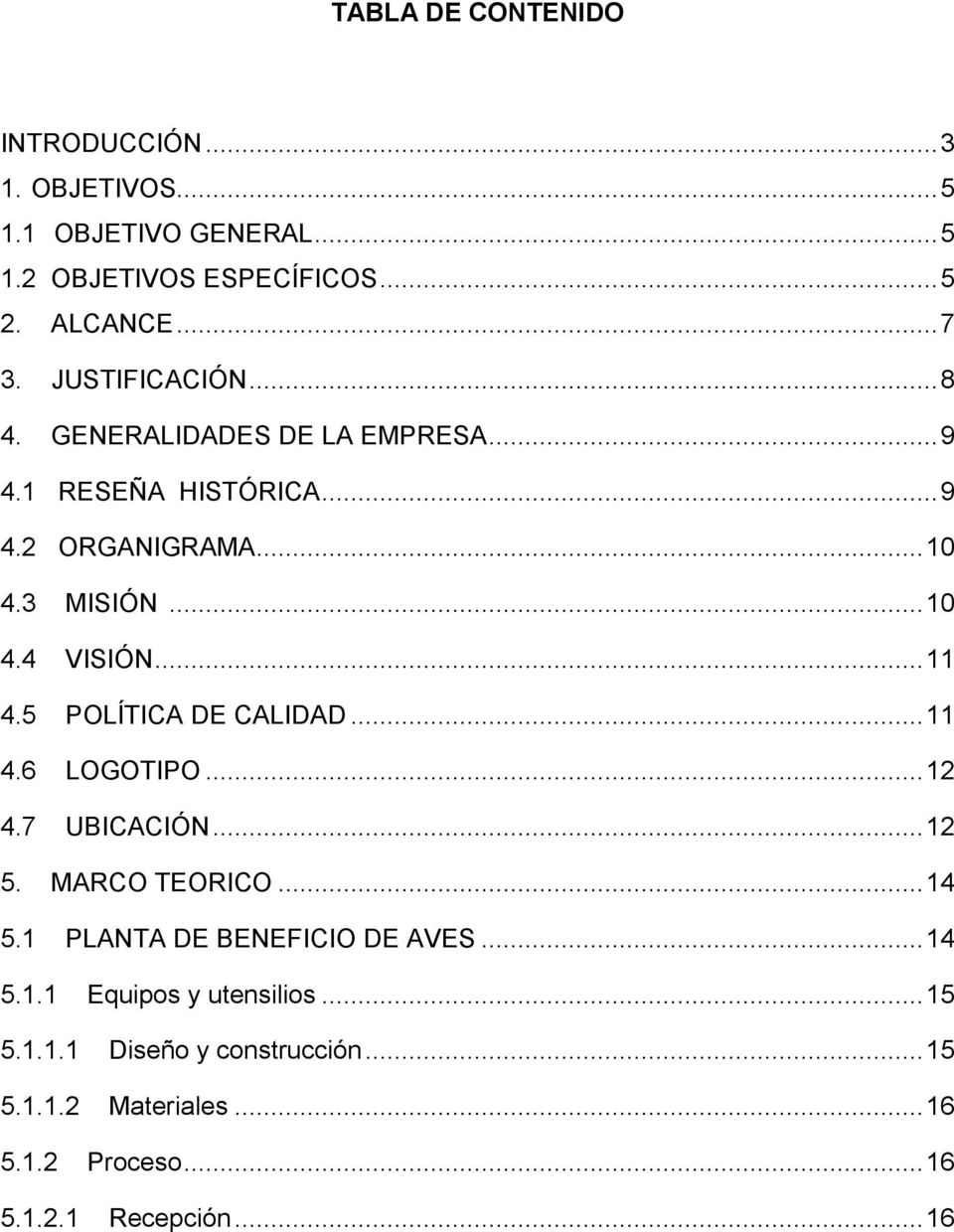 .. 11 4.5 POLÍTICA DE CALIDAD... 11 4.6 LOGOTIPO... 12 4.7 UBICACIÓN... 12 5. MARCO TEORICO... 14 5.1 PLANTA DE BENEFICIO DE AVES.