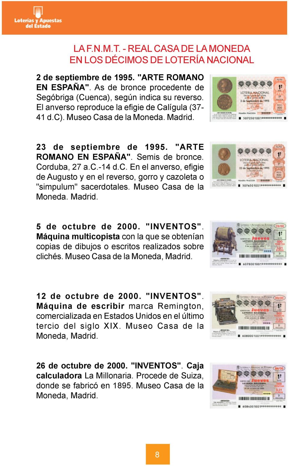Museo Casa de la Moneda. Madrid. 5 de octubre de 2000. "INVENTOS". Máquina multicopista con la que se obtenían copias de dibujos o escritos realizados sobre clichés. Museo Casa de la Moneda, Madrid.