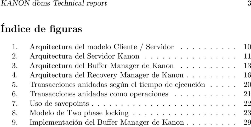 Arquitectura del Recovery Manager de Kanon......... 16 5. Transacciones anidadas según el tiempo de ejecución..... 20 6.