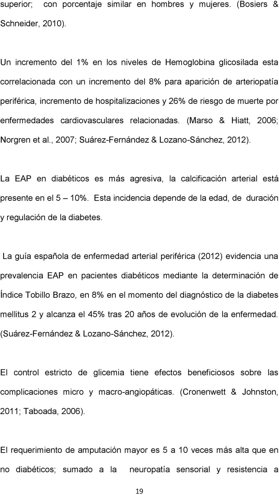 de muerte por enfermedades cardiovasculares relacionadas. (Marso & Hiatt, 2006; Norgren et al., 2007; Suárez-Fernández & Lozano-Sánchez, 2012).