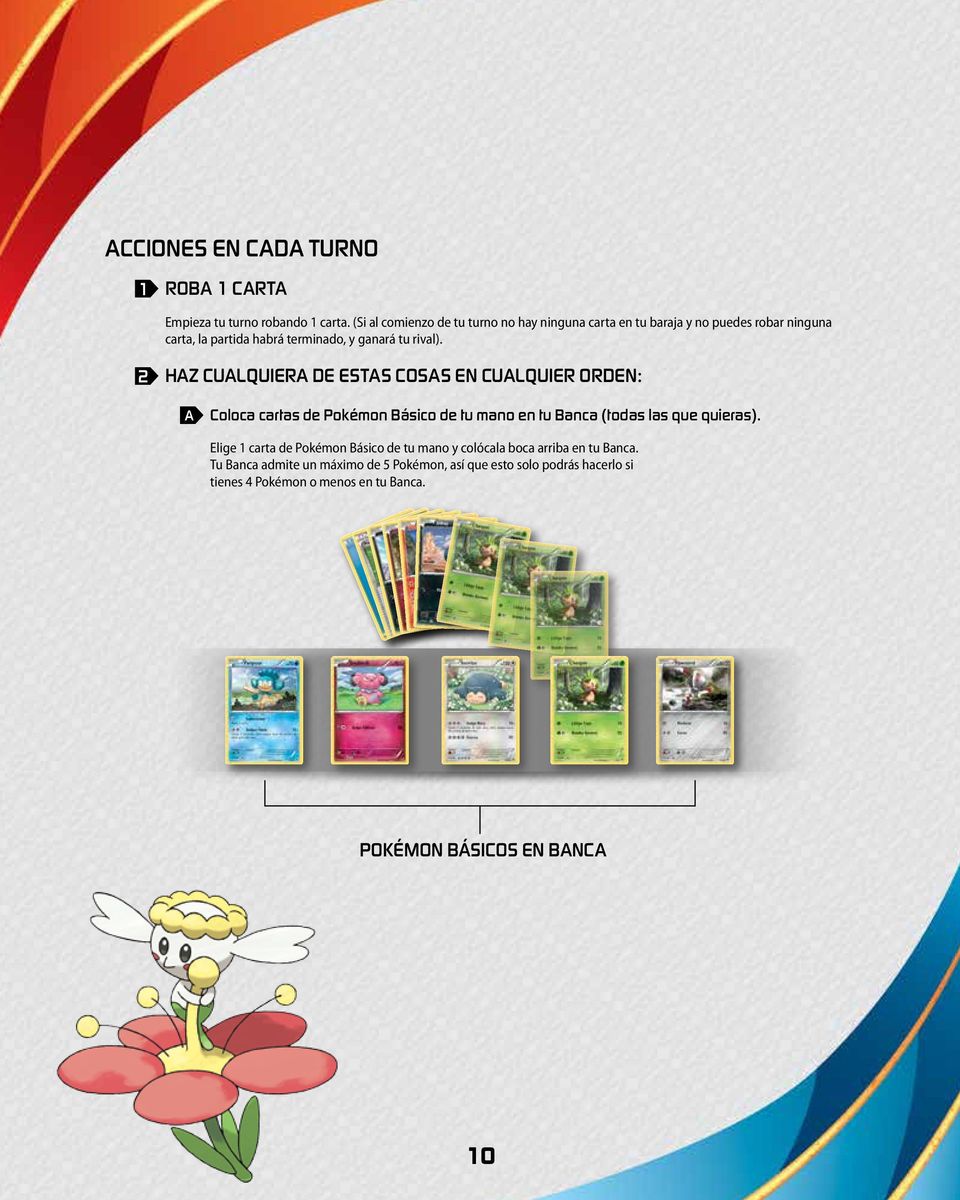 2 Haz cualquiera de estas cosas en cualquier orden: A Coloca cartas de Pokémon Básico de tu mano en tu Banca (todas las que quieras).