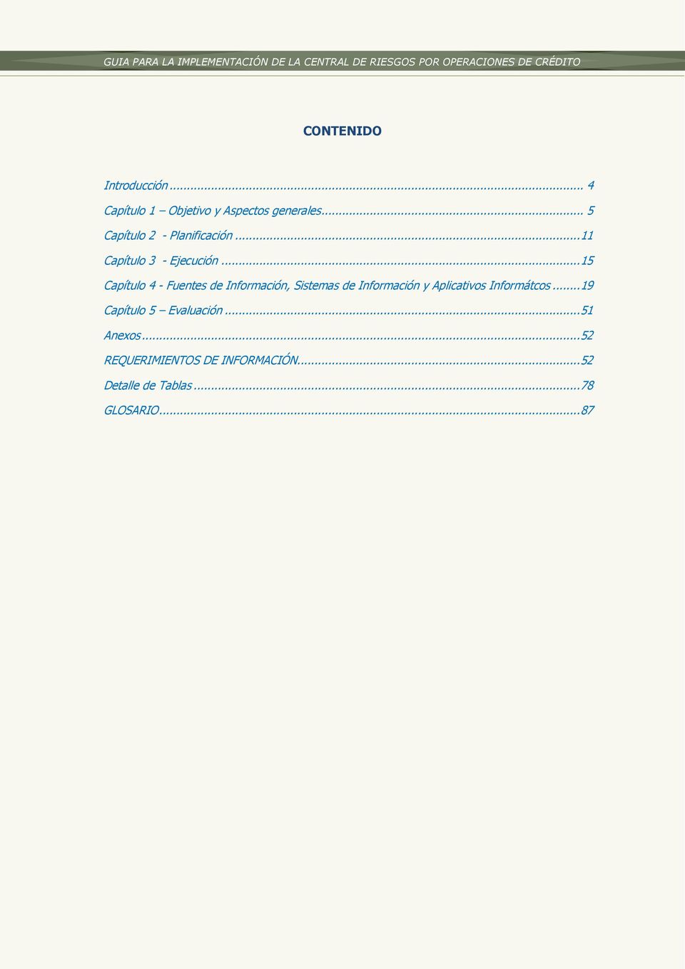 .. 15 Capítulo 4 - Fuentes de Información, Sistemas de Información y Aplicativos