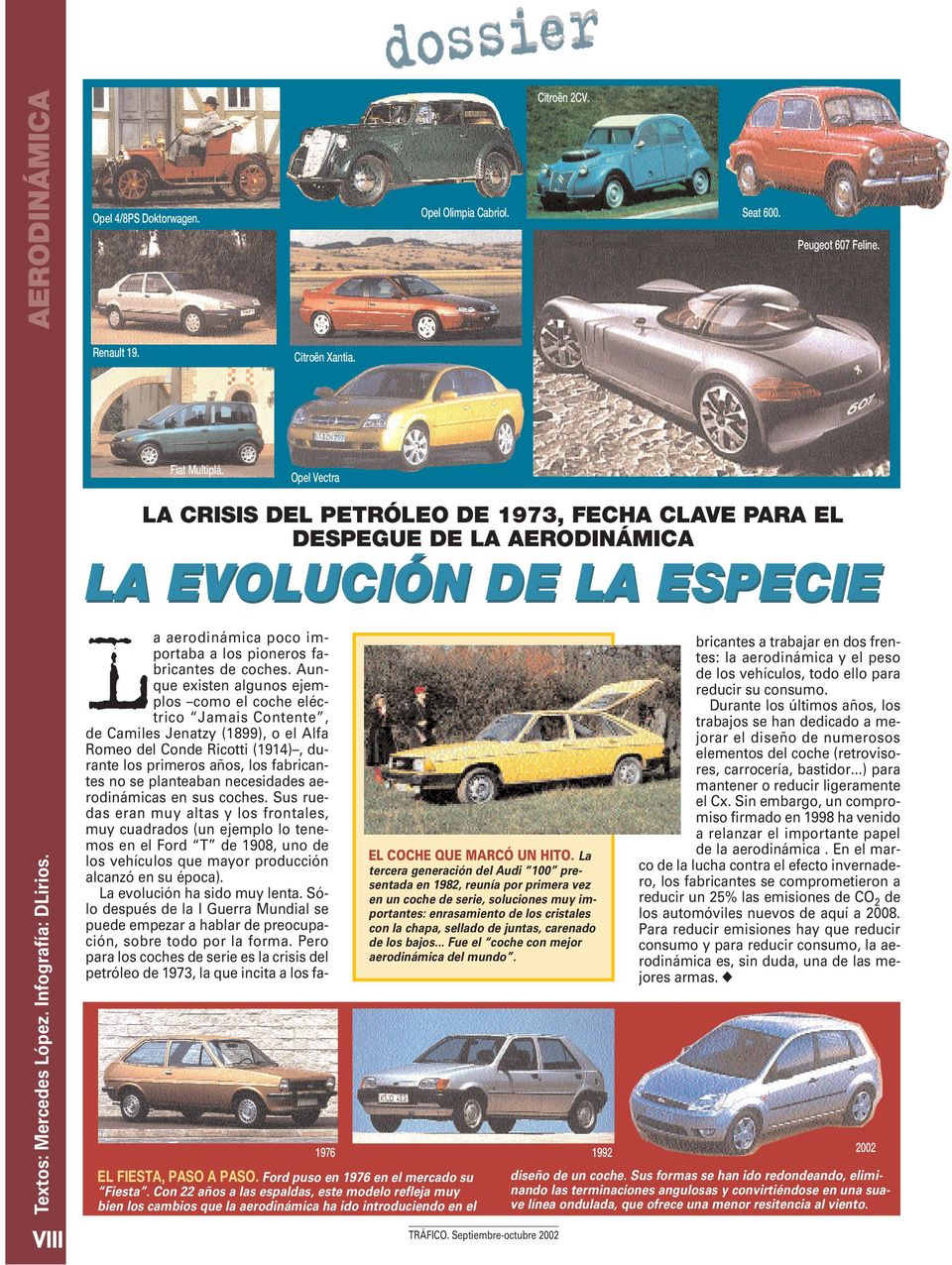 Ford puso en 1976 en el mercado su Fiesta. Con 22 años a las espaldas, este modelo refleja muy bien los cambios que la aerodinámica ha ido introduciendo en el EL COCHE QUE MARCÓ UN HITO.