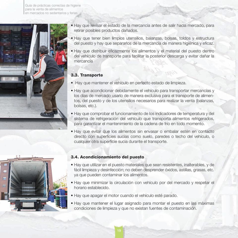 Hay que distribuir eficazmente los alimentos y el material del puesto dentro del vehículo de transporte para facilitar la posterior descarga y evitar dañar la mercancía 3.