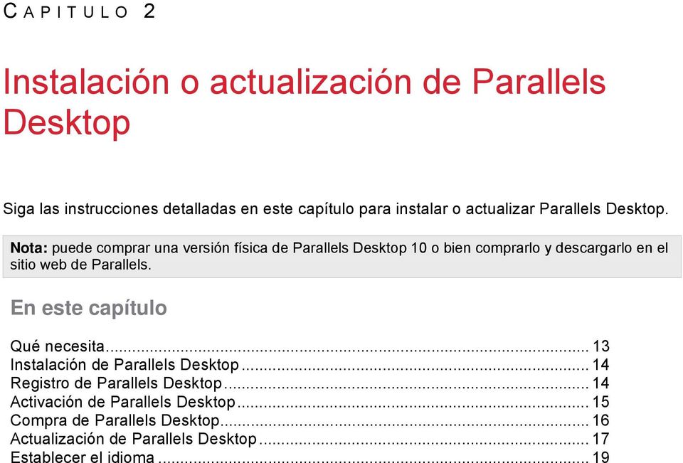 Nota: puede comprar una versión física de Parallels Desktop 10 o bien comprarlo y descargarlo en el sitio web de Parallels.