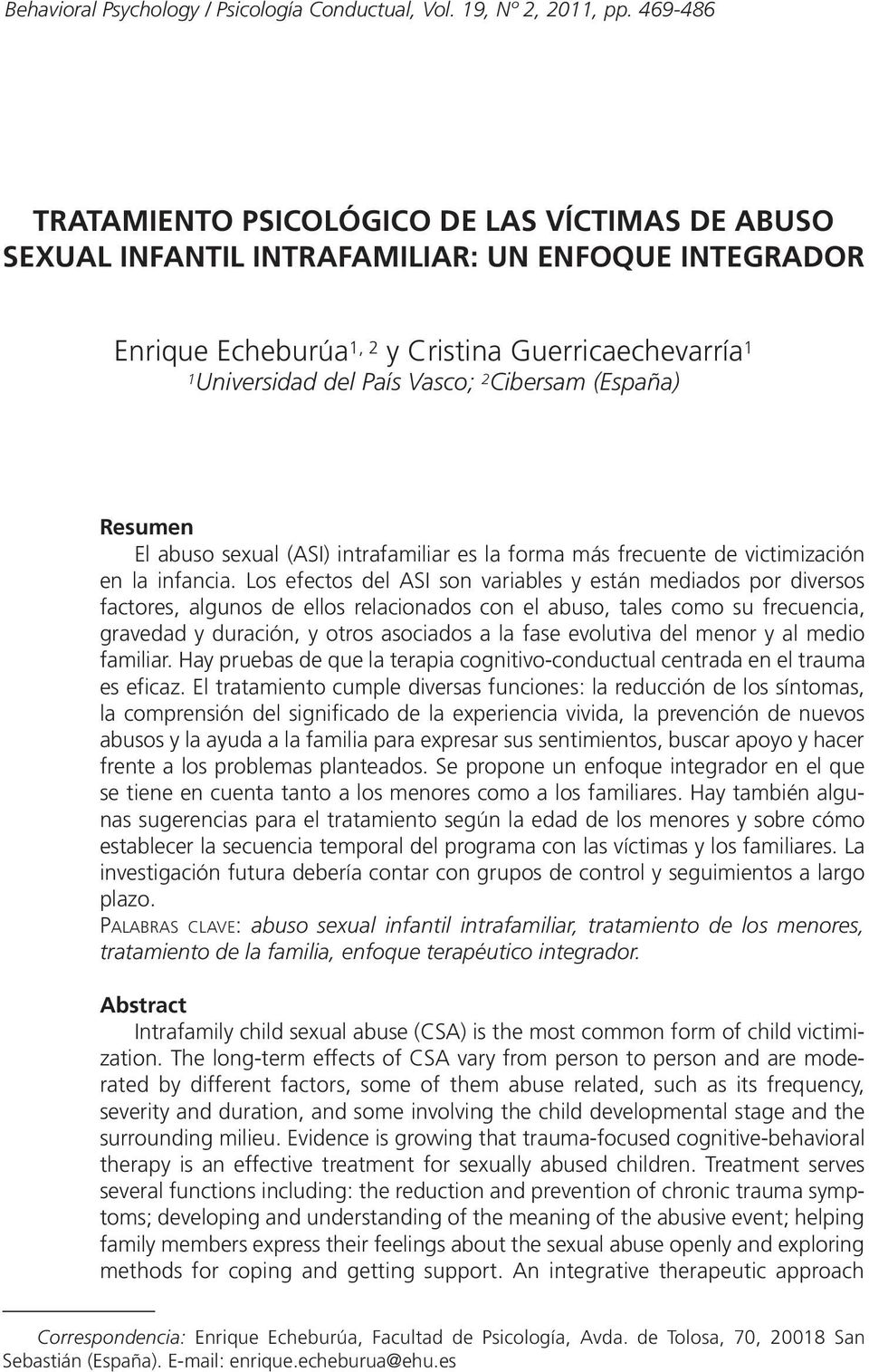 Cibersam (España) Resumen El abuso sexual (ASI) intrafamiliar es la forma más frecuente de victimización en la infancia.